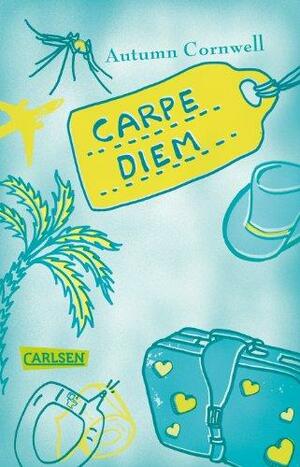 Carpe diem by Autumn Cornwell