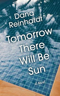 Tomorrow There Will Be Sun by Dana Reinhardt