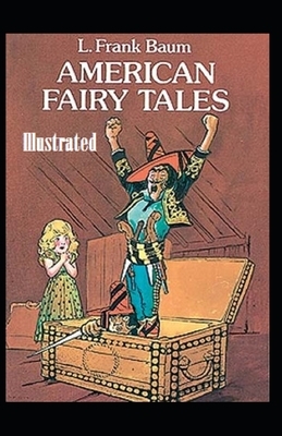 American Fairy Tales Illustrated by L. Frank Baum