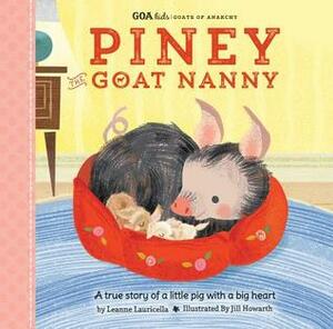 Piney the Goat Nanny: a True Story of a Little Pig With a Big Heart by Leanne Lauricella