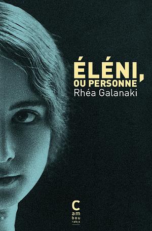 Éléni, ou personne by Rhea Galanaki