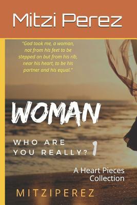 Woman. Who Are You Really?: A Heart Pieces Collection by Mitzi Perez