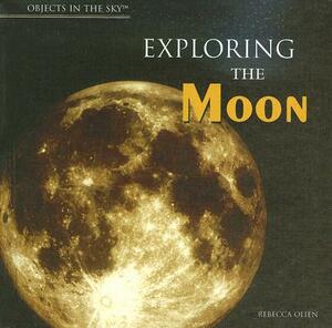 Exploring the Moon by Rebecca Olien