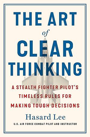 THE ART OF CLEAR THINKING by Hasard Lee, Hasard Lee