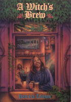 A Witch's Brew : the art of making magical beverages by Patricia J. Telesco