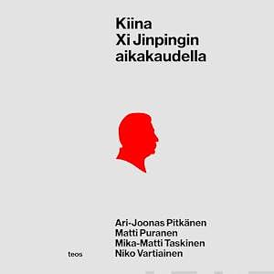 Kiina Xi Jinpingin aikakaudella by Ari-Joonas Pitkänen