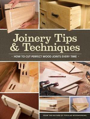 Joinery Tips & Techniques by Popular Woodworking