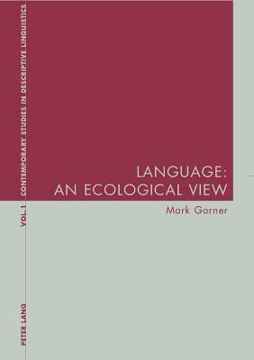 Language: An Ecological View by Mark Garner