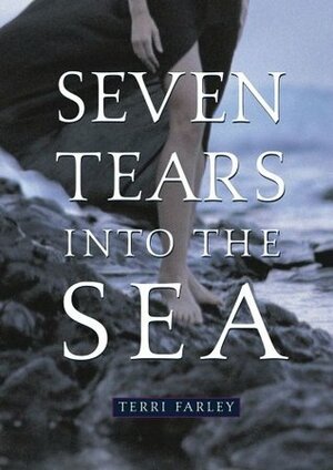 Seven Tears Into the Sea by Terri Farley