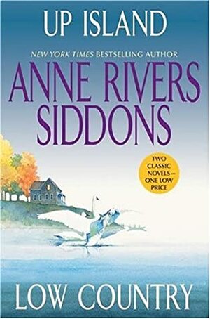 Up Island and Low Country by Anne Rivers Siddons