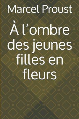 A l'Ombre Des Jeunes Filles En Fleurs by Marcel Proust