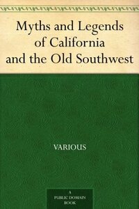 Myths and Legends of California and the Old Southwest by Katharine Berry Judson