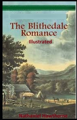 The Blithedale Romance Illustrated by Nathaniel Hawthorne