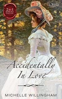 Accidentally in Love: The Accidental Countess / the Accidental Princess by Michelle Willingham