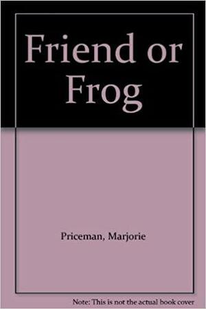 Friend Or Frog by Marjorie Priceman