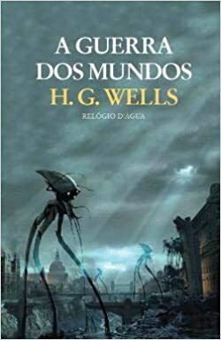 A Guerra dos Mundos by H.G. Wells