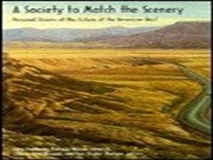 A Society To Match The Scenery: Personal Visions Of The Future Of The American West by Gary Holthaus