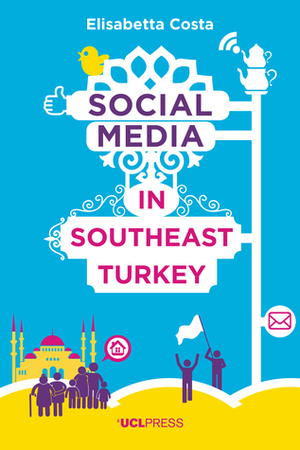 Social Media in Southeast Turkey by Elisabetta Costa