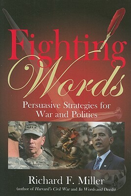 Fighting Words: Persuasive Strategies for War and Politics by Richard Miller