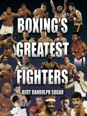 Boxing's Greatest Fighters by Bert Randolph Sugar