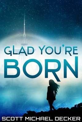 Glad You're Born (Alien Mysteries Book 2) by Scott Michael Decker