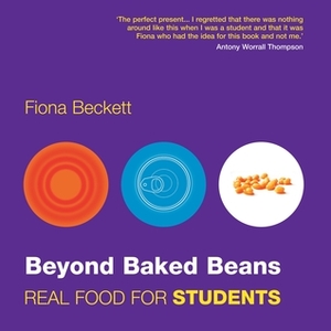 Beyond Baked Beans: Budget Food for Students by Fiona Beckett