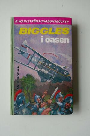 Biggles i Oasen by Rolf Dahlgren, W.E. Johns