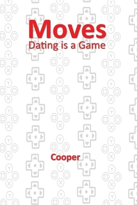 Moves: Dating is a Game by Cooper