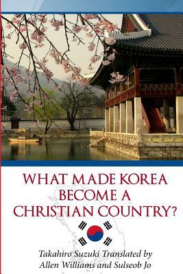 What Made Korea Become a Christian Country? by Takahiro Suzuki
