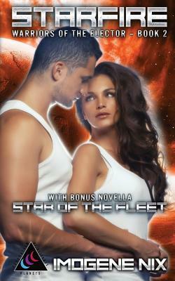 Starfire: Featuring Bonus Novella Star of the Fleet by Imogene Nix