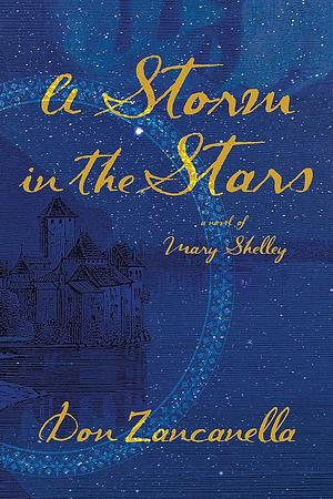 A Storm in the Stars: A Novel of Mary Shelley by Don Zancanella, Don Zancanella