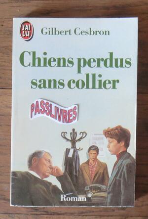 Chiens perdus sans collier by Cesbron Gilbert, Benvenuti G by Gilbert Cesbron