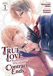 True Love Fades Away When the Contract Ends (Manga) Vol. 1 by Murasaki Shido, Kosuzu Kobato