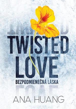 Twisted Love: Bezpodmienečná láska by Ana Huang