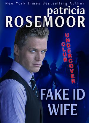 Fake ID Wife by Patricia Rosemoor