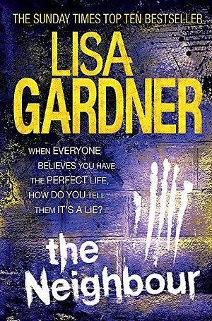 The Neighbour by Gardner, Lisa (2012) Paperback by Lisa Gardner, Lisa Gardner