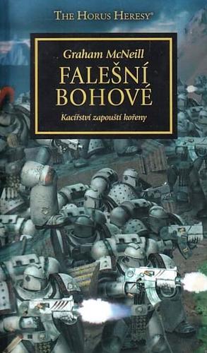 Falešní bohové: Kacířství zapouští kořeny by Graham McNeill