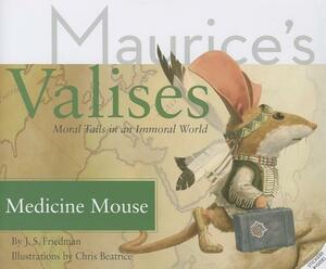 Medicine Mouse: Moral Tails in an Immoral World by J. S. Friedman