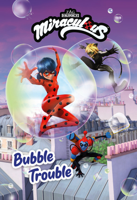 Miraculous: Bubble Trouble by Zag