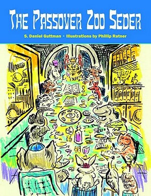The Passover Zoo Seder by S. Daniel Guttman