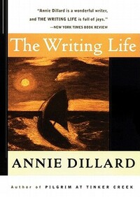 The Writing Life by Annie Dillard