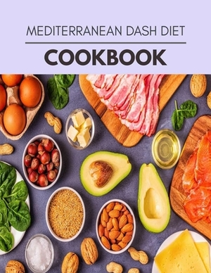 Mediterranean Dash Diet Cookbook: Easy and Delicious for Weight Loss Fast, Healthy Living, Reset your Metabolism - Eat Clean, Stay Lean with Real Food by Joan Grant