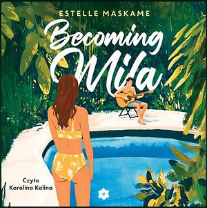 Becoming Mila by Estelle Maskame