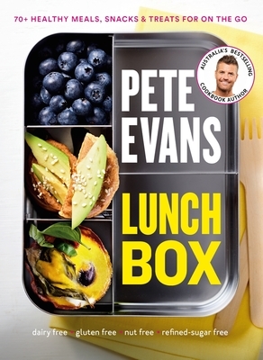 Lunch Box: 60+ Healthy Meals, Snacks and Treats for on the Go by Pete Evans