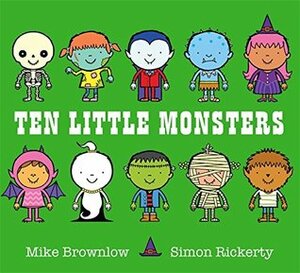 Ten Little Monsters by Simon Rickerty, Mike Brownlow