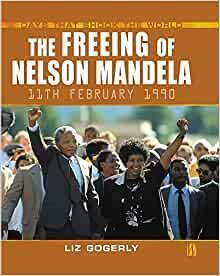 The Freeing of Nelson Mandela by Liz Gogerly