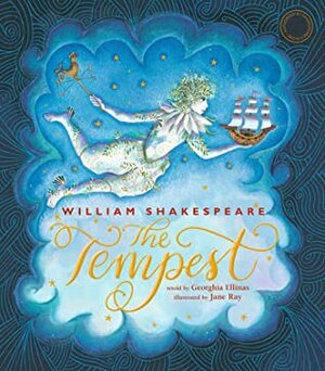 William Shakespeare's the Tempest by Jane E. Ray, Georghia Ellinas