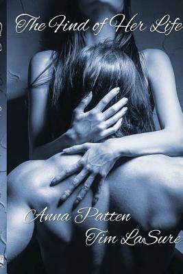 The Find of Her Life by Anna Patten, Tim Lasure