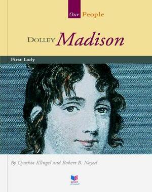 Dolley Madison: First Lady by Cynthia Klingel