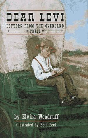 Dear Levi - Letters from the Overland Trail by Elvira Woodruff
